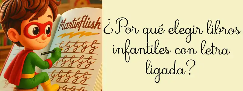 ¿Por qué elegir libros infantiles con letra ligada?