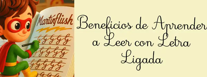 Beneficios de Aprender a Leer con Letra Ligada