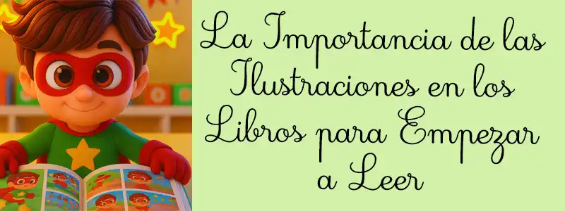 La Importancia de las Ilustraciones en los Libros para Empezar a Leer