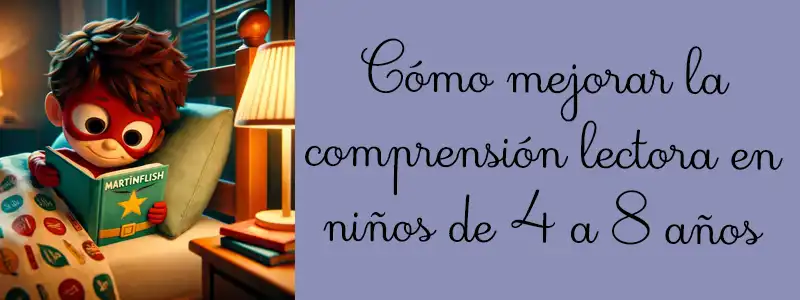 Cómo mejorar la comprensión lectora en niños de 4 a 8 años