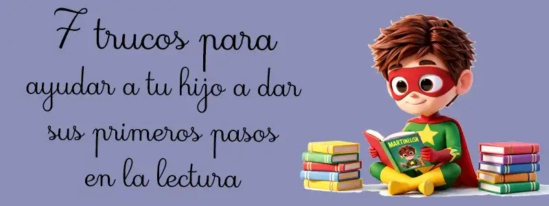 7 trucos para ayudar a tu hijo a dar sus primeros pasos en la lectura