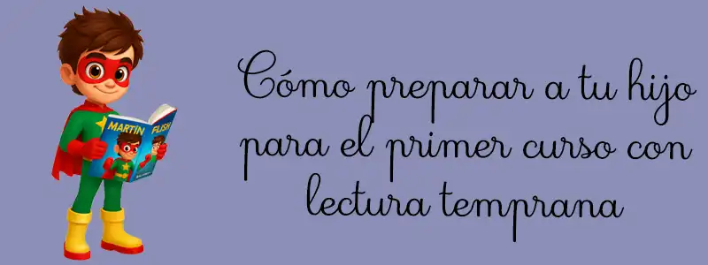 Cómo preparar a tu hijo para el primer curso con lectura temprana
