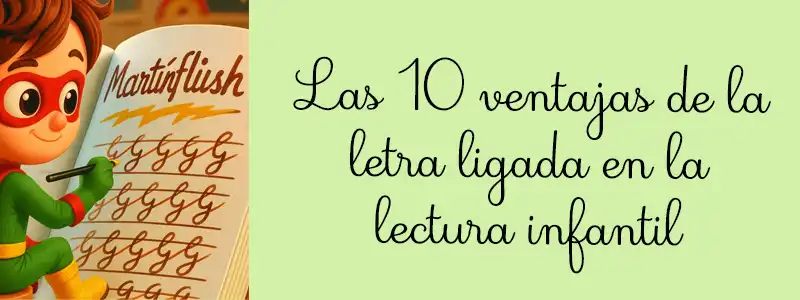 Las 10 ventajas de la letra ligada en la lectura infantil