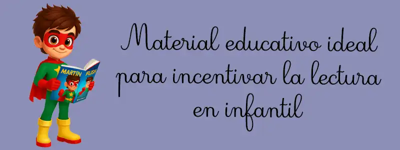 Material educativo ideal para incentivar la lectura en infantil