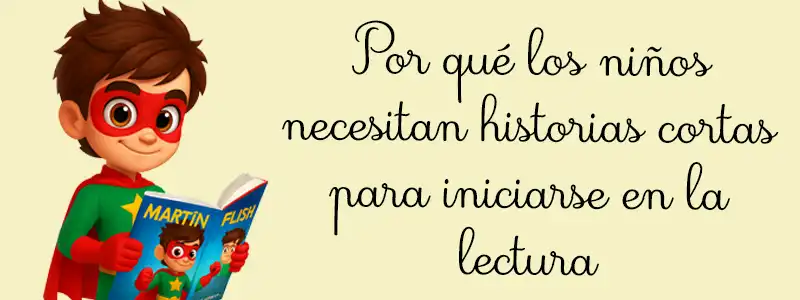 Los niños necesitan historias cortas para iniciarse en la lectura