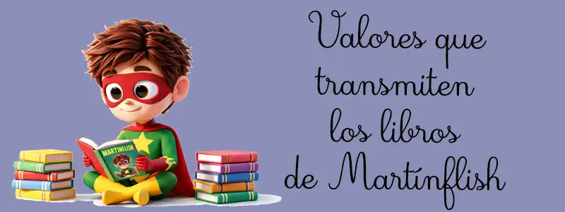 Valores que transmiten los libros de Martínflish